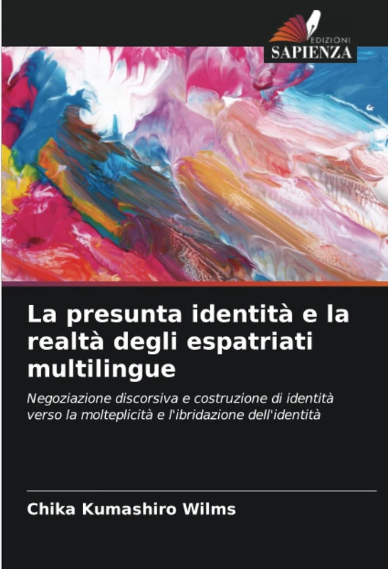 La presunta identità e la realtà degli espatriati multilingue: Negoziazione discorsiva e costruzione di identità verso la molteplicità e l'ibridazione dell'identità