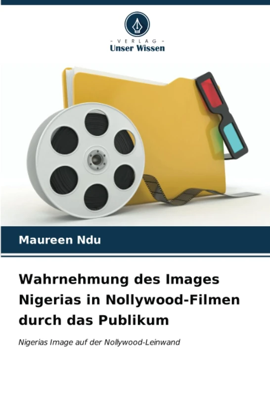 Wahrnehmung des Images Nigerias in Nollywood-Filmen durch das Publikum: Nigerias Image auf der Nollywood-Leinwand