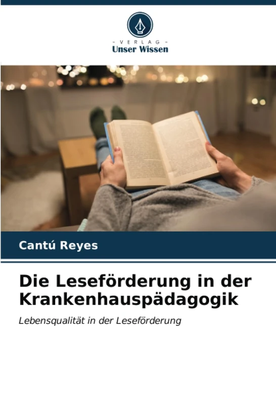 Die Leseförderung in der Krankenhauspädagogik: Lebensqualität in der Leseförderung