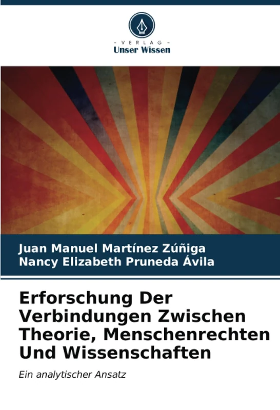 Erforschung Der Verbindungen Zwischen Theorie, Menschenrechten Und Wissenschaften: Ein analytischer Ansatz