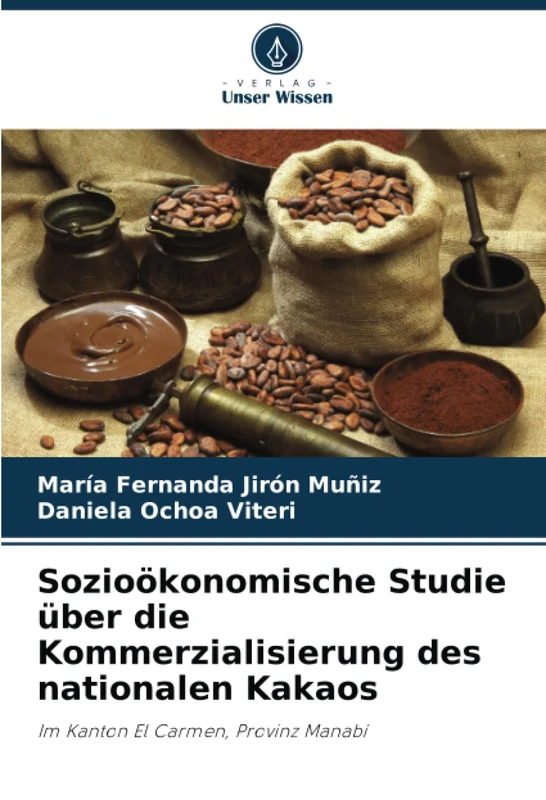 Sozioökonomische Studie über die Kommerzialisierung des nationalen Kakaos: Im Kanton El Carmen, Provinz Manabí