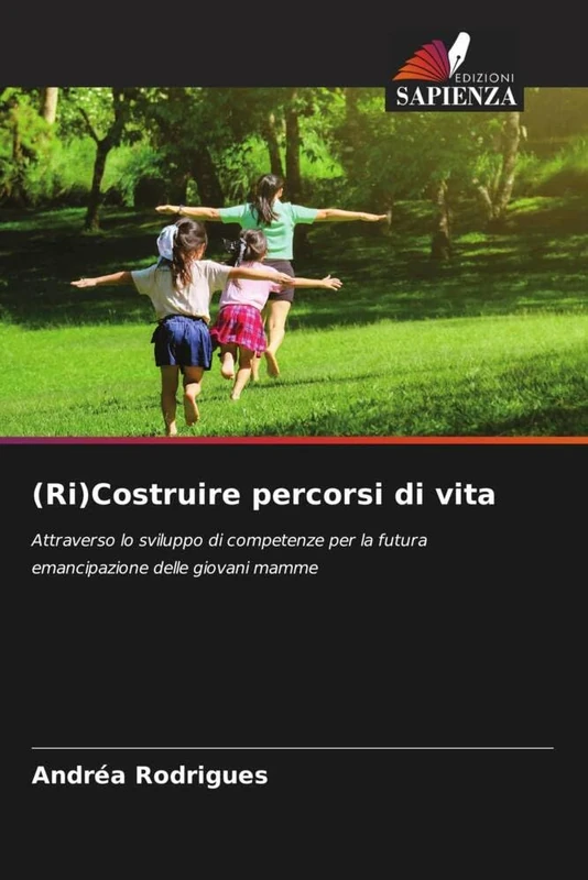 (Ri)Costruire percorsi di vita: Attraverso lo sviluppo di competenze per la futura emancipazione delle giovani mamme