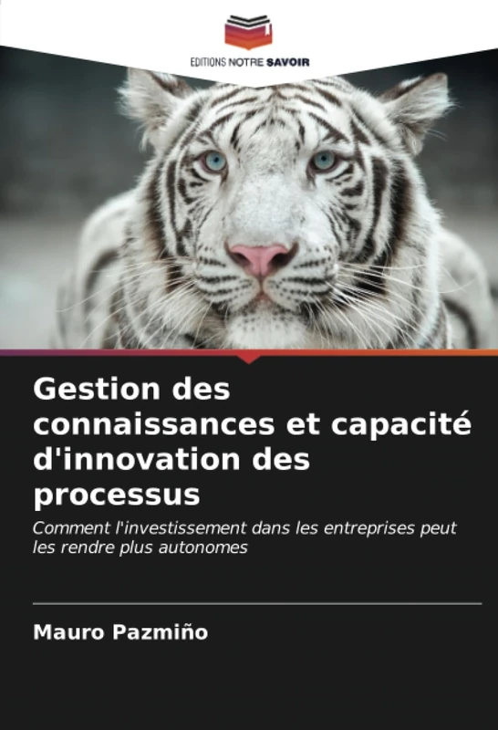 Gestion des connaissances et capacité d'innovation des processus: Comment l'investissement dans les entreprises peut les rendre plus autonomes