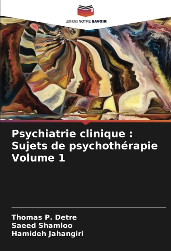 Psychiatrie clinique : Sujets de psychothérapie Volume 1