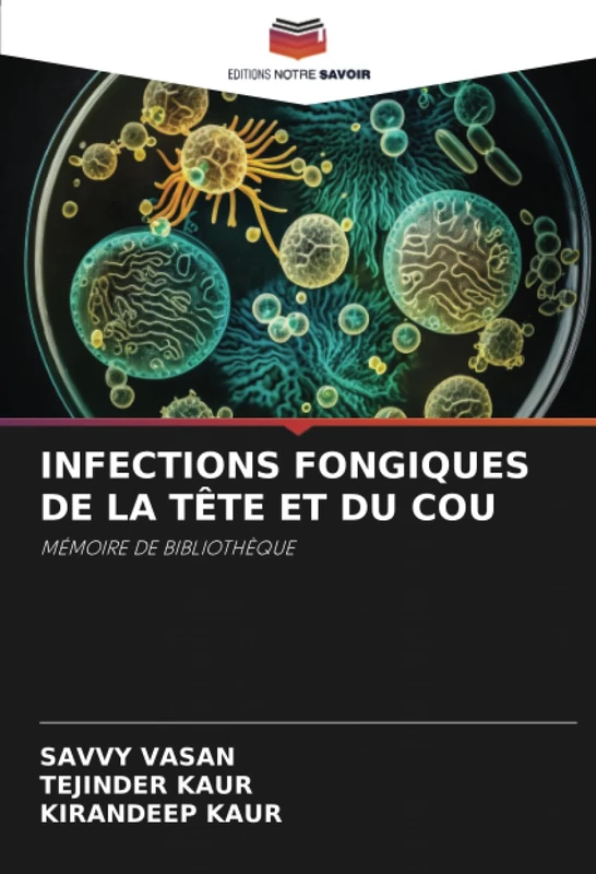 INFECTIONS FONGIQUES DE LA TÊTE ET DU COU: MÉMOIRE DE BIBLIOTHÈQUE