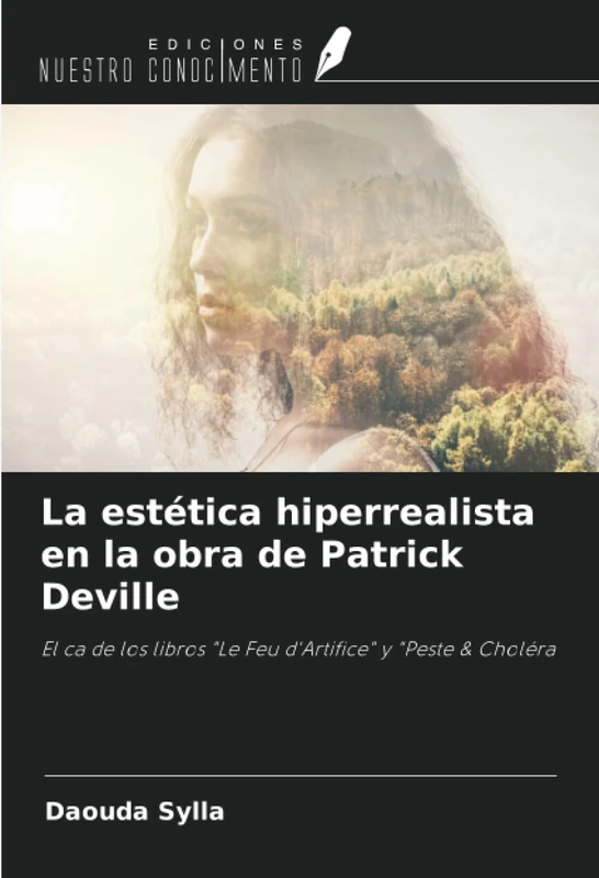 La estética hiperrealista en la obra de Patrick Deville: El ca de los libros "Le Feu d'Artifice" y "Peste & Choléra