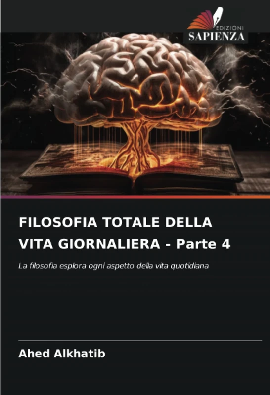 FILOSOFIA TOTALE DELLA VITA GIORNALIERA - Parte 4: La filosofia esplora ogni aspetto della vita quotidiana