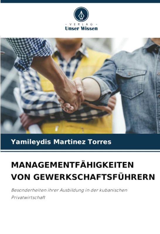 MANAGEMENTFÄHIGKEITEN VON GEWERKSCHAFTSFÜHRERN: Besonderheiten ihrer Ausbildung in der kubanischen Privatwirtschaft