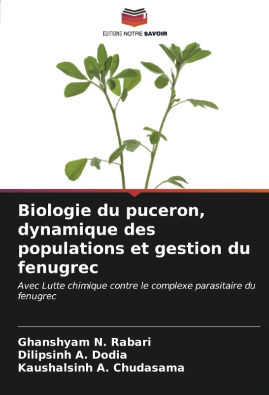 Biologie du puceron, dynamique des populations et gestion du fenugrec: Avec Lutte chimique contre le complexe parasitaire du fenugrec