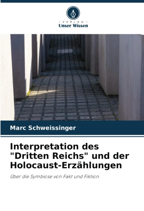 Interpretation des "Dritten Reichs" und der Holocaust-Erzählungen: Über die Symbiose von Fakt und Fiktion - Image 1