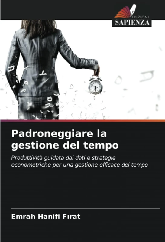 Padroneggiare la gestione del tempo: Produttività guidata dai dati e strategie econometriche per una gestione efficace del tempo