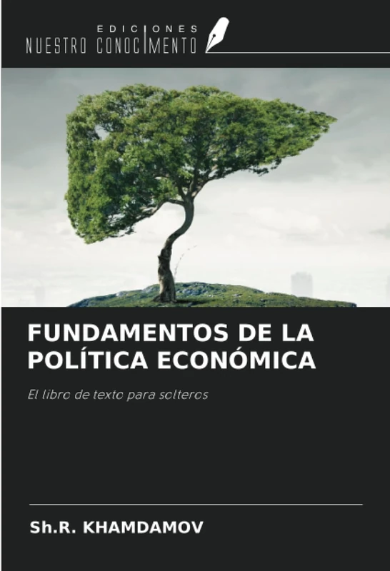 FUNDAMENTOS DE LA POLÍTICA ECONÓMICA: El libro de texto para solteros