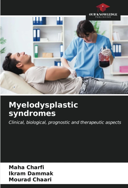 Myelodysplastic syndromes: Clinical, biological, prognostic and therapeutic aspects
