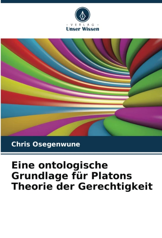 Eine ontologische Grundlage für Platons Theorie der Gerechtigkeit