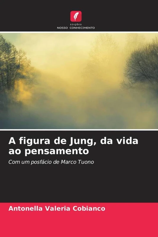 A figura de Jung, da vida ao pensamento: Com um posfácio de Marco Tuono