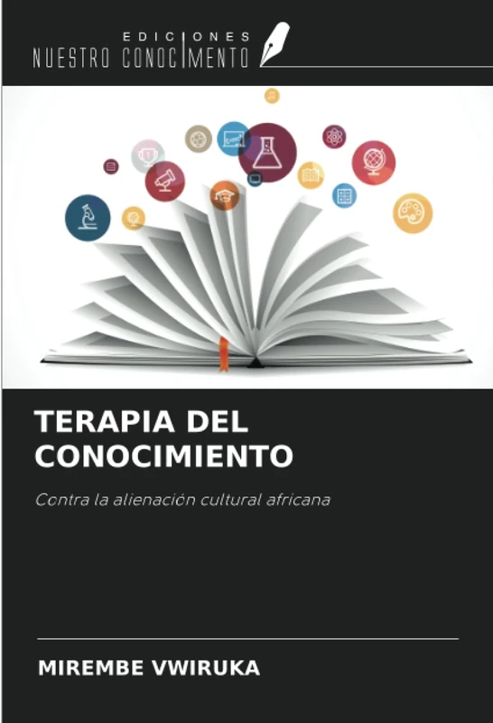 TERAPIA DEL CONOCIMIENTO: Contra la alienación cultural africana