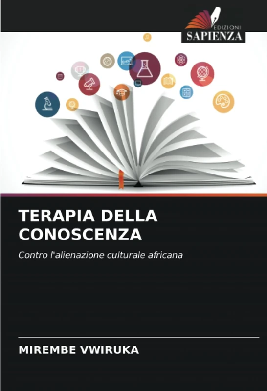 TERAPIA DELLA CONOSCENZA: Contro l'alienazione culturale africana
