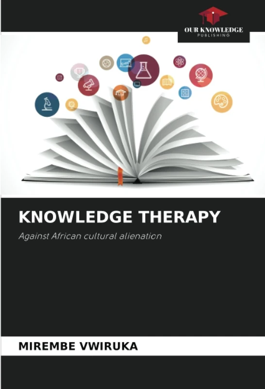 KNOWLEDGE THERAPY: Against African cultural alienation