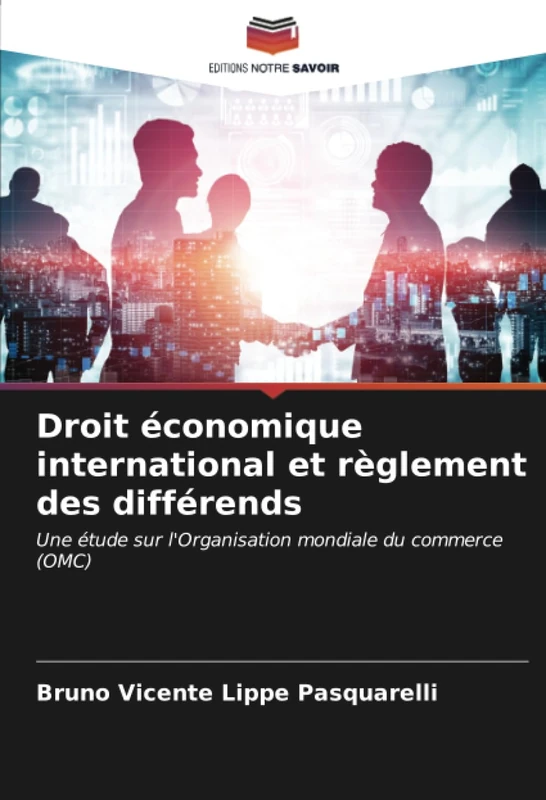 Droit économique international et règlement des différends: Une étude sur l'Organisation mondiale du commerce (OMC)