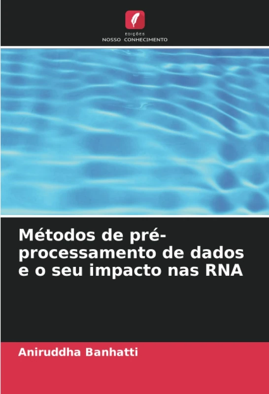 Métodos de pré-processamento de dados e o seu impacto nas RNA