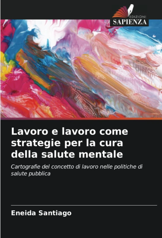 Lavoro e lavoro come strategie per la cura della salute mentale: Cartografie del concetto di lavoro nelle politiche di salute pubblica - Image 1