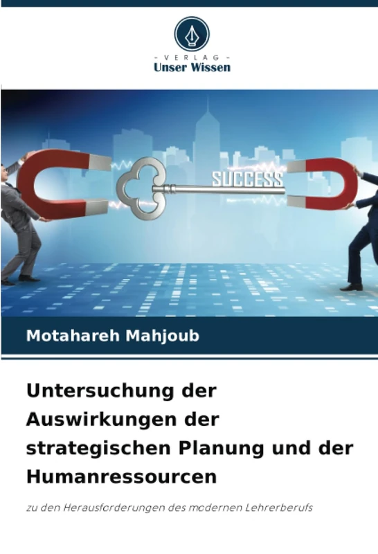 Untersuchung der Auswirkungen der strategischen Planung und der Humanressourcen: zu den Herausforderungen des modernen Lehrerberufs