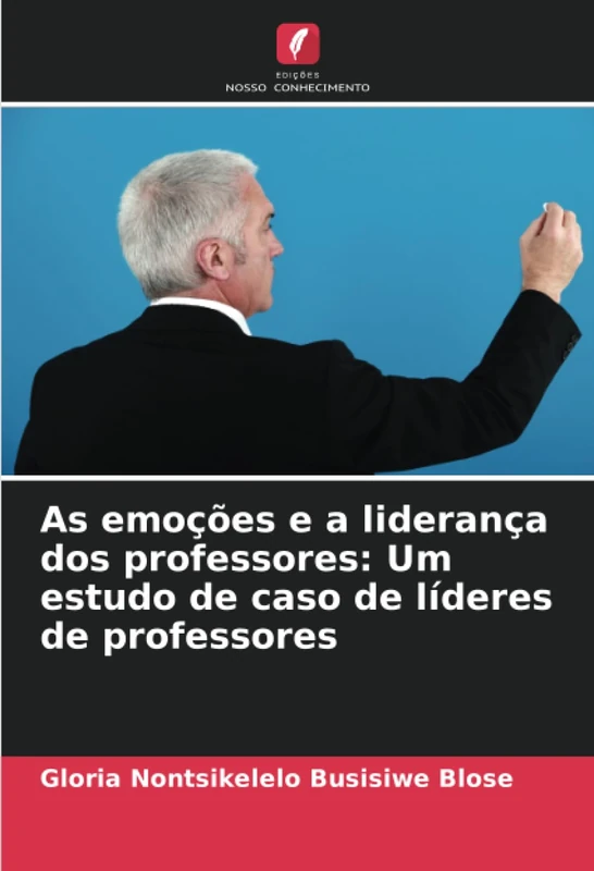 As emoções e a liderança dos professores: Um estudo de caso de líderes de professores