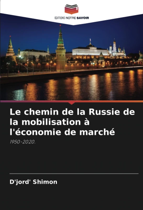 Le chemin de la Russie de la mobilisation à l'économie de marché: 1950-2020.
