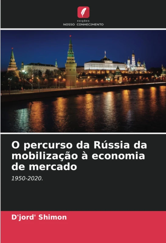 O percurso da Rússia da mobilização à economia de mercado: 1950-2020.