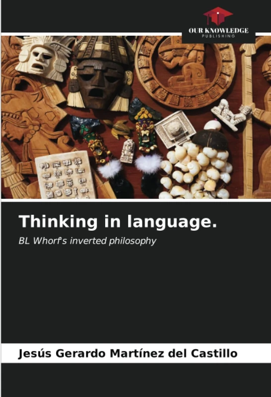 Thinking in language.: BL Whorf's inverted philosophy