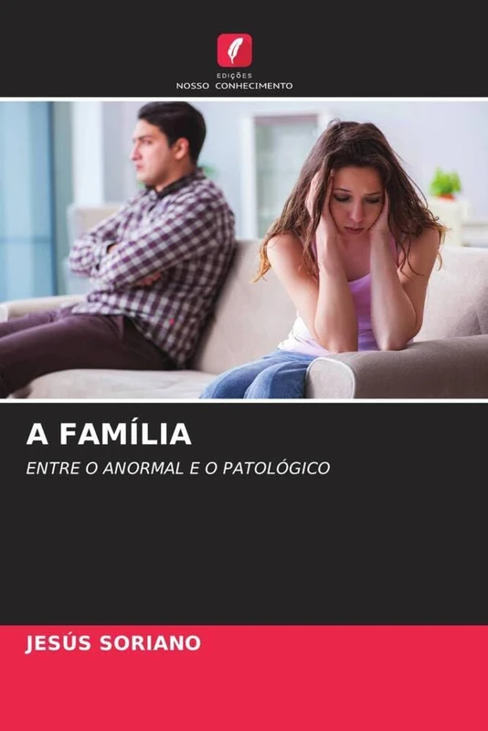 A FAMÍLIA: ENTRE O ANORMAL E O PATOLÓGICO