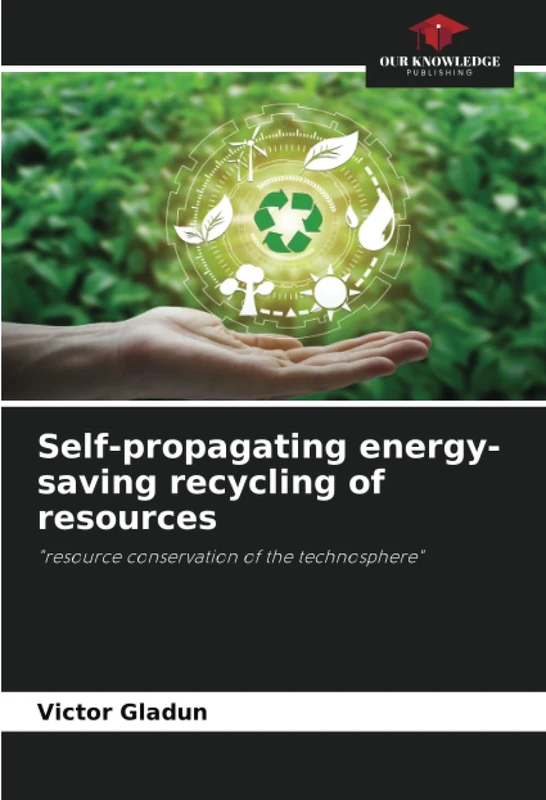 Self-propagating energy-saving recycling of resources: "resource conservation of the technosphere"