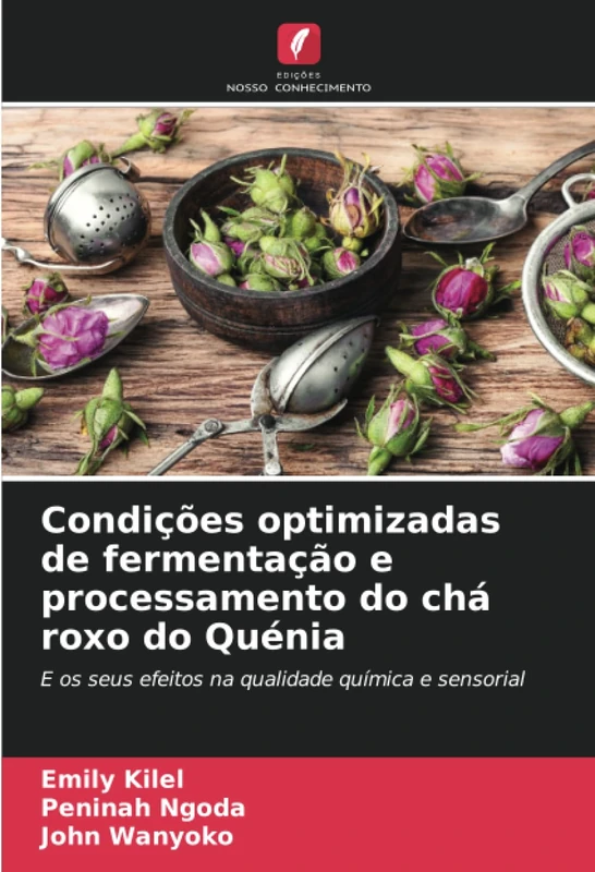 Condições optimizadas de fermentação e processamento do chá roxo do Quénia: E os seus efeitos na qualidade química e sensorial