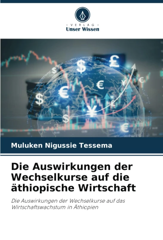 Die Auswirkungen der Wechselkurse auf die äthiopische Wirtschaft: Die Auswirkungen der Wechselkurse auf das Wirtschaftswachstum in Äthiopien
