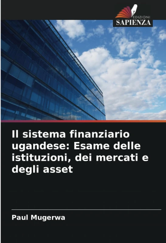 Il sistema finanziario ugandese: Esame delle istituzioni, dei mercati e degli asset