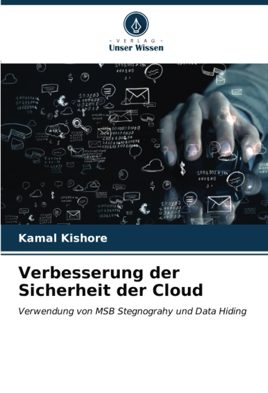 Verbesserung der Sicherheit der Cloud: Verwendung von MSB Stegnograhy und Data Hiding