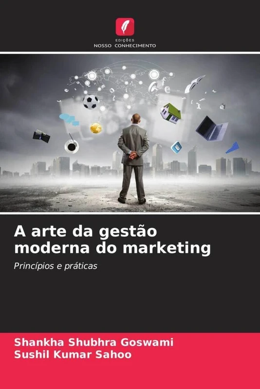 A arte da gestão moderna do marketing: Princípios e práticas