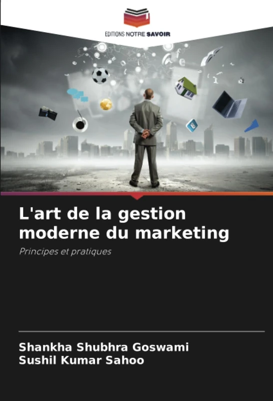 L'art de la gestion moderne du marketing: Principes et pratiques