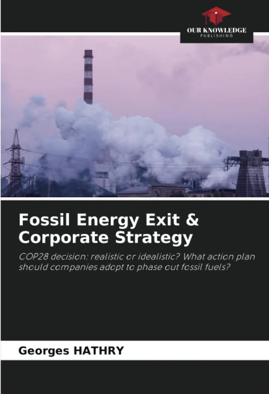Fossil Energy Exit & Corporate Strategy: COP28 decision: realistic or idealistic? What action plan should companies adopt to phase out fossil fuels? - Image 1