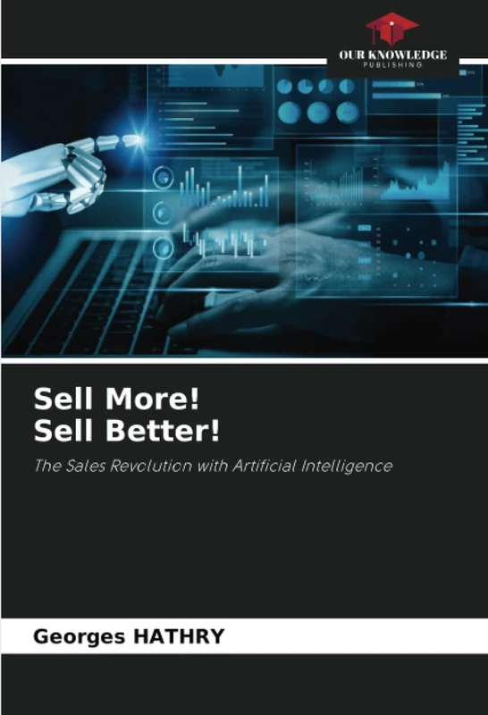 Sell More! Sell Better!: The Sales Revolution with Artificial Intelligence
