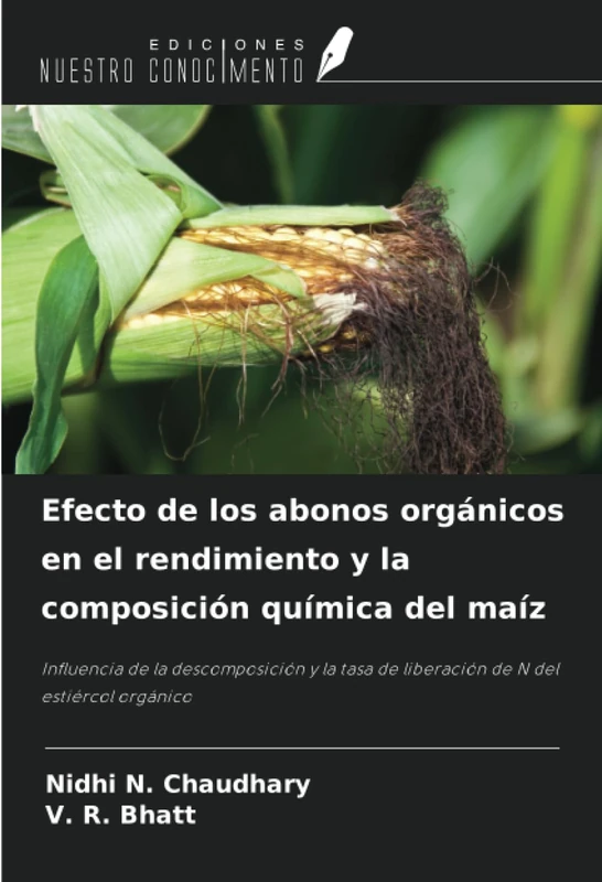 Efecto de los abonos orgánicos en el rendimiento y la composición química del maíz: Influencia de la descomposición y la tasa de liberación de N del estiércol orgánico