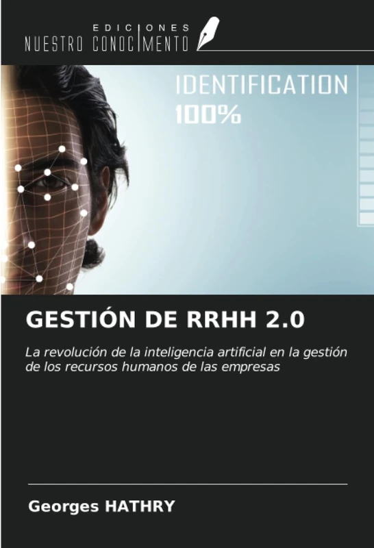 GESTIÓN DE RRHH 2.0: La revolución de la inteligencia artificial en la gestión de los recursos humanos de las empresas