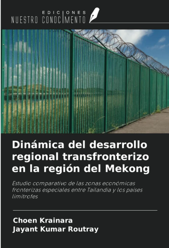 Dinámica del desarrollo regional transfronterizo en la región del Mekong: Estudio comparativo de las zonas económicas fronterizas especiales entre Tailandia y los países limítrofes - Image 1