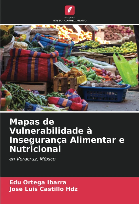 Mapas de Vulnerabilidade à Insegurança Alimentar e Nutricional: en Veracruz, México