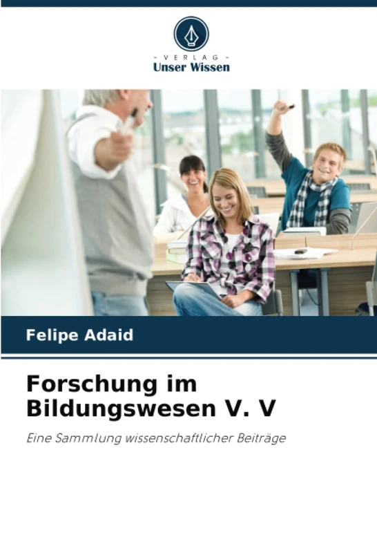 Forschung im Bildungswesen V. V: Eine Sammlung wissenschaftlicher Beiträge