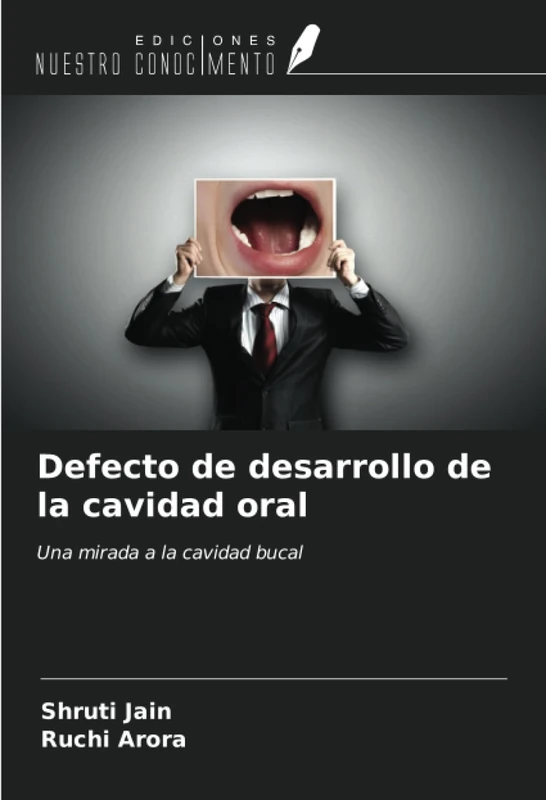 Defecto de desarrollo de la cavidad oral: Una mirada a la cavidad bucal