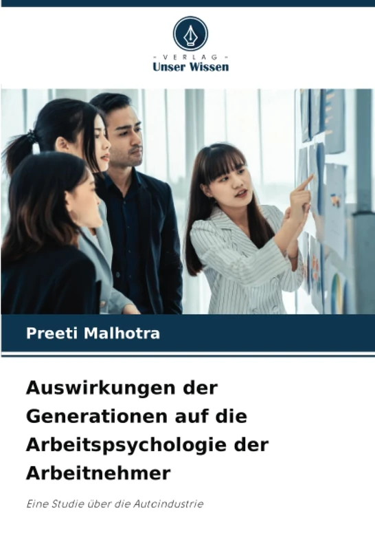 Auswirkungen der Generationen auf die Arbeitspsychologie der Arbeitnehmer: Eine Studie über die Autoindustrie