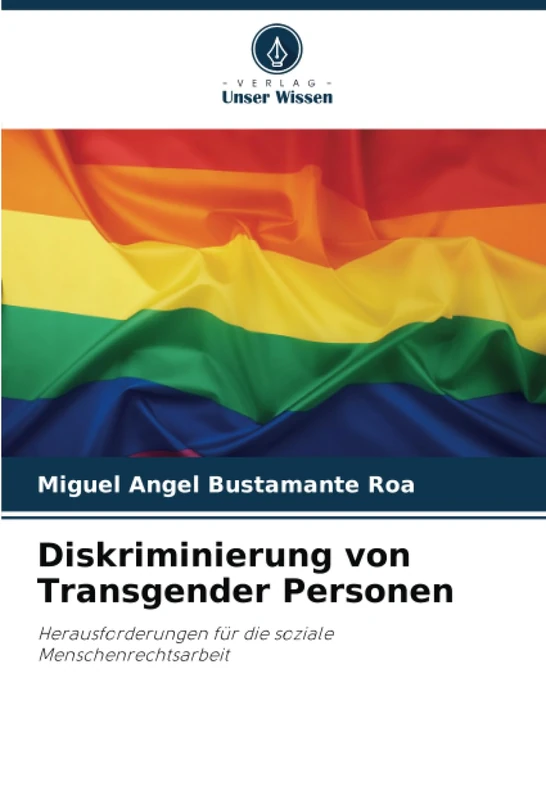 Diskriminierung von Transgender Personen: Herausforderungen für die soziale Menschenrechtsarbeit