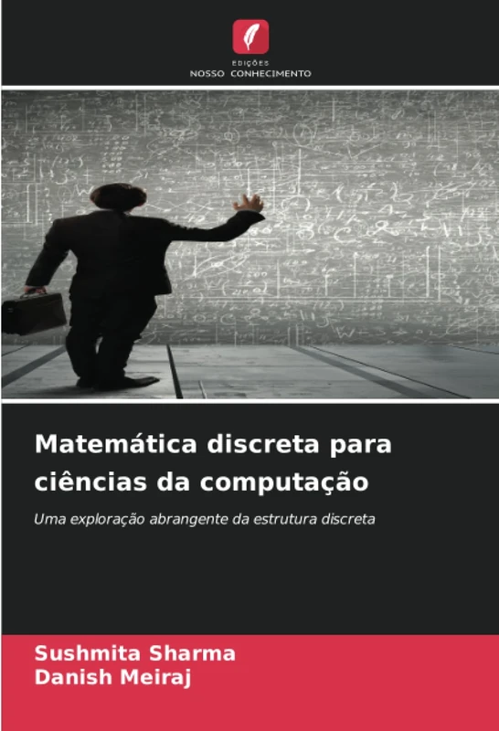 Matemática discreta para ciências da computação: Uma exploração abrangente da estrutura discreta