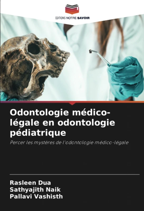 Odontologie médico-légale en odontologie pédiatrique: Percer les mystères de l'odontologie médico-légale